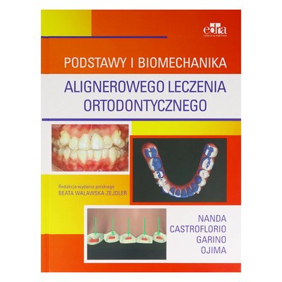 Edra Urban & Partner - Podstawy i biomechanika alignerowego leczenia ortodontycznego