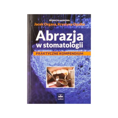 Abrazja w stomatologii - praktyczne kompendium