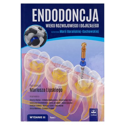 Endodoncja wieku rozwojowego i dojrzałego - TOM I