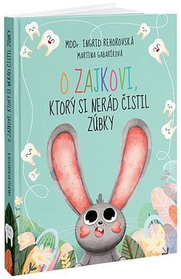 Kniha o Zajkovi ktorý si nerád čistil zúbky